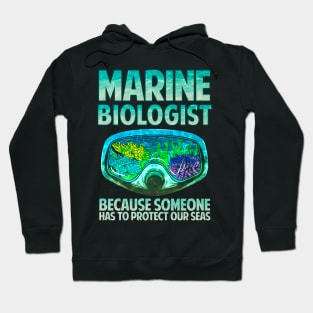 Marine Biologist: Someone Has To Protect Our Seas Hoodie